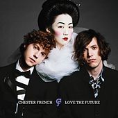 Chester French - Love The Future