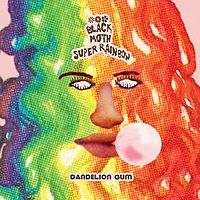 Black Moth Super Rainbow - Dandelion Gum