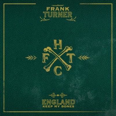 REVIEW: Frank Turner – “England Keep My Bones”